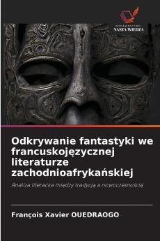 Odkrywanie fantastyki we francuskoj?zycznej literaturze zachodnioafryka?skiej