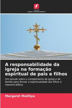 A responsabilidade da igreja na formação espiritual de pais e filhos