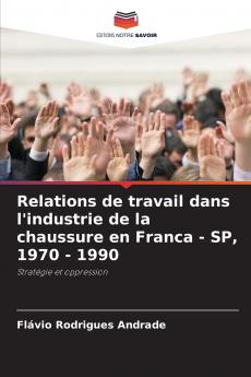 Relations de travail dans l'industrie de la chaussure en Franca - SP 1970 - 1990