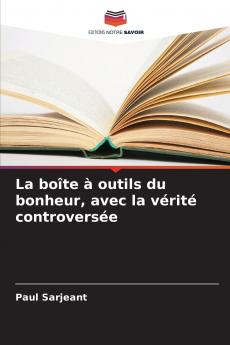 La boîte à outils du bonheur avec la vérité controversée
