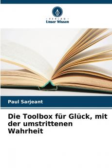 Die Toolbox für Glück mit der umstrittenen Wahrheit
