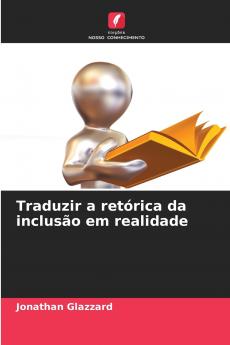 Traduzir a retórica da inclusão em realidade