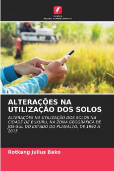 ALTERAÇÕES NA UTILIZAÇÃO DOS SOLOS