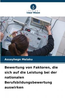 Bewertung von Faktoren die sich auf die Leistung bei der nationalen Berufsbildungsbewertung auswirken