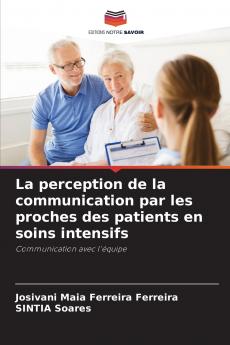 La perception de la communication par les proches des patients en soins intensifs