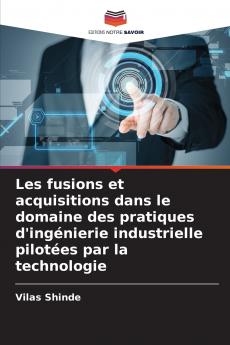 Les fusions et acquisitions dans le domaine des pratiques d'ingénierie industrielle pilotées par la technologie