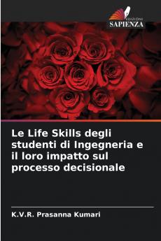Le Life Skills degli studenti di Ingegneria e il loro impatto sul processo decisionale