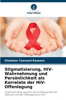Stigmatisierung HIV-Wahrnehmung und Persönlichkeit als Korrelate der HIV-Offenlegung