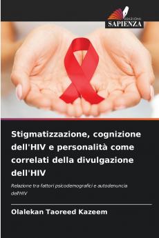 Stigmatizzazione cognizione dell'HIV e personalità come correlati della divulgazione dell'HIV