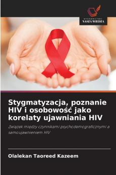 Stygmatyzacja poznanie HIV i osobowo?? jako korelaty ujawniania HIV