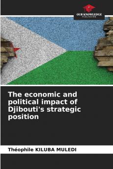 The economic and political impact of Djibouti's strategic position