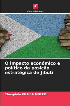 O impacto económico e político da posição estratégica de Jibuti