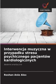 Interwencja muzyczna w przypadku stresu psychicznego pacjentów kardiologicznych