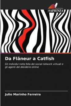Da Flâneur a Catfish