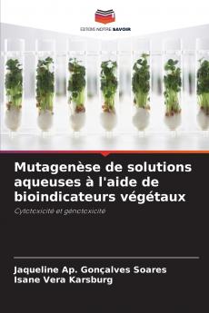 Mutagenèse de solutions aqueuses à l'aide de bioindicateurs végétaux