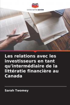 Les relations avec les investisseurs en tant qu'intermédiaire de la littératie financière au Canada