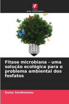 Fitase microbiana - uma solução ecológica para o problema ambiental dos fosfatos