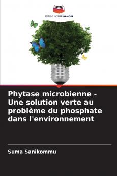 Phytase microbienne - Une solution verte au problème du phosphate dans l'environnement