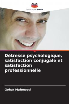 Détresse psychologique satisfaction conjugale et satisfaction professionnelle