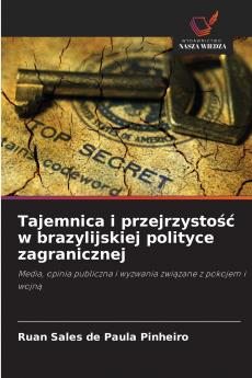 Tajemnica i przejrzysto?? w brazylijskiej polityce zagranicznej