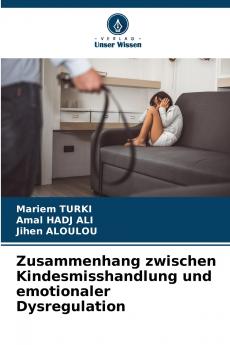 Zusammenhang zwischen Kindesmisshandlung und emotionaler Dysregulation