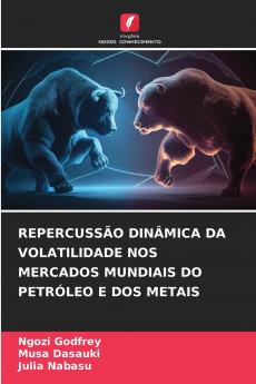 REPERCUSSÃO DINÂMICA DA VOLATILIDADE NOS MERCADOS MUNDIAIS DO PETRÓLEO E DOS METAIS