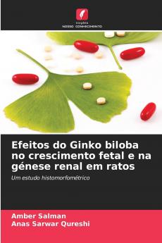 Efeitos do Ginko biloba no crescimento fetal e na génese renal em ratos