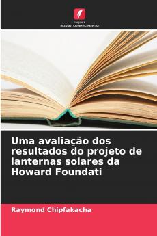 Uma avaliação dos resultados do projeto de lanternas solares da Howard Foundati
