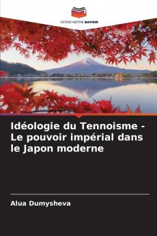Idéologie du Tennoisme - Le pouvoir impérial dans le Japon moderne