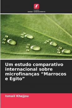 Um estudo comparativo internacional sobre microfinanças Marrocos e Egito