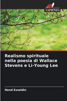 Realismo spirituale nella poesia di Wallace Stevens e Li-Young Lee