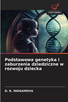 Podstawowa genetyka i zaburzenia dziedziczne w rozwoju dziecka
