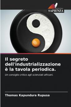 Il segreto dell'industrializzazione è la tavola periodica.