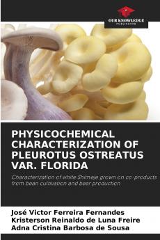 PHYSICOCHEMICAL CHARACTERIZATION OF PLEUROTUS OSTREATUS VAR. FLORIDA