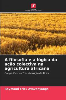 A filosofia e a lógica da ação colectiva na agricultura africana