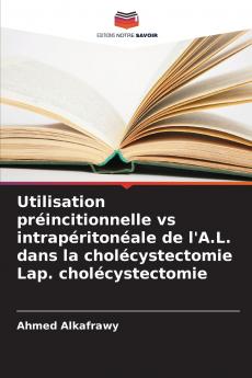 Utilisation préincitionnelle vs intrapéritonéale de l'A.L. dans la cholécystectomie Lap. cholécystectomie