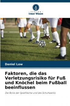 Faktoren die das Verletzungsrisiko für Fuß und Knöchel beim Fußball beeinflussen