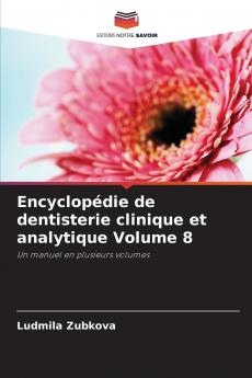 Encyclopédie de dentisterie clinique et analytique Volume 8