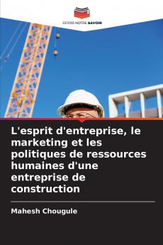 L'esprit d'entreprise le marketing et les politiques de ressources humaines d'une entreprise de construction