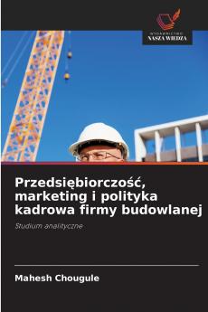 Przedsi?biorczo?? marketing i polityka kadrowa firmy budowlanej