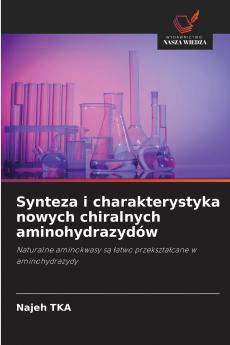 Synteza i charakterystyka nowych chiralnych aminohydrazydów