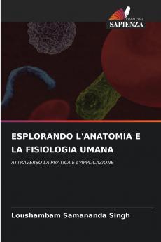ESPLORANDO L'ANATOMIA E LA FISIOLOGIA UMANA