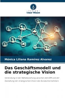 Das Geschäftsmodell und die strategische Vision