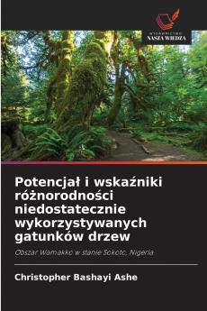 Potencja? i wska?niki ró?norodno?ci niedostatecznie wykorzystywanych gatunków drzew