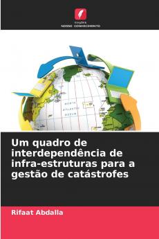 Um quadro de interdependência de infra-estruturas para a gestão de catástrofes
