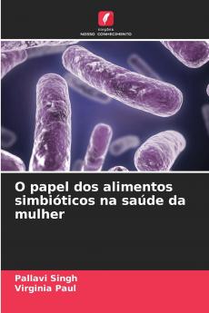 O papel dos alimentos simbióticos na saúde da mulher