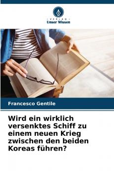 Wird ein wirklich versenktes Schiff zu einem neuen Krieg zwischen den beiden Koreas führen?