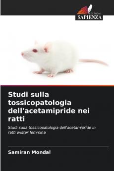Studi sulla tossicopatologia dell'acetamipride nei ratti