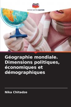 Géographie mondiale. Dimensions politiques économiques et démographiques