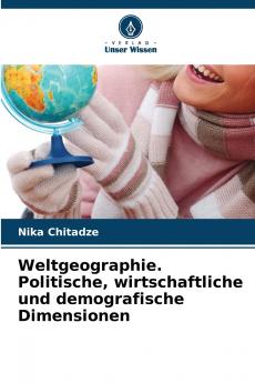 Weltgeographie. Politische wirtschaftliche und demografische Dimensionen